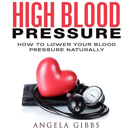 High Blood Pressure: How to Lower Your Blood Pressure Naturally (Audiobook)