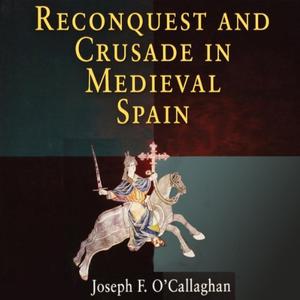 Reconquest and Crusade in Medieval Spain [Audiobook]