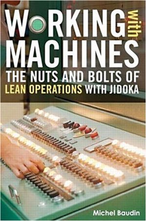 Working with Machines: The Nuts and Bolts of Lean Operations with Jidoka