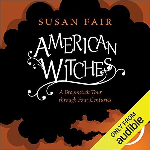 American Witches: A Broomstick Tour through Four Centuries [Audiobook]