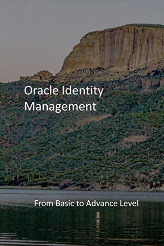 Oracle Identity Management: From Basic to Advance Level