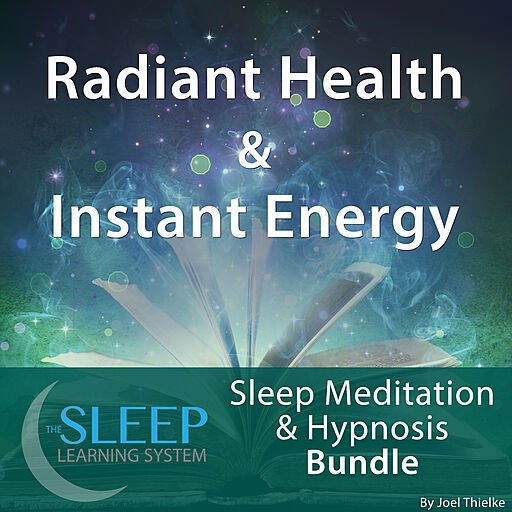 Radiant Health & Instant Energy   Sleep Learning System Bundle (Sleep Hypnosis & Meditation)(Audiobook)