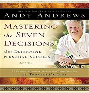 Mastering the Seven Decisions That Determine Personal Success: An Owner's Manual to the New York Times Bestseller [Audiobook]