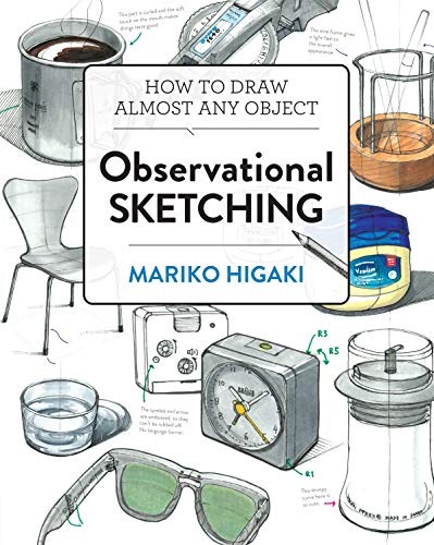 Observational Sketching:Hone Your Artistic Skills by Learning How to Observe and Sketch Everyday Objects (True PDF)