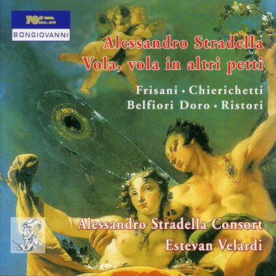 Alessandro Stradella Consort, Estévan Velardi – Stradella: Vola, vola in altri petti (2006) FLAC