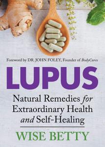 Lupus: Natural Remedies for Extraordinary Health and Self Healing
