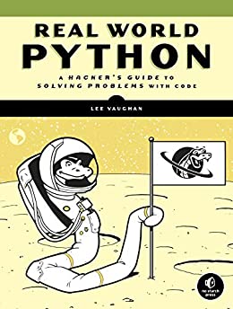 Real World Python: A Hacker's Guide to Solving Problems with Code (Early Access)