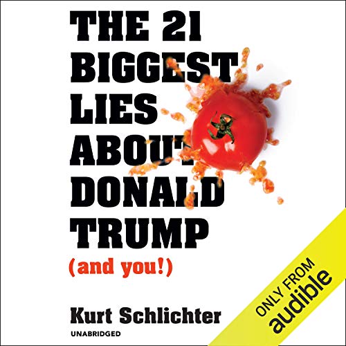 The 21 Biggest Lies About Donald Trump (and You!) [Audiobook]