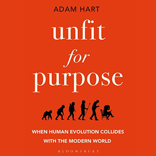 Unfit for Purpose: When Human Evolution Collides with the Modern World [Audiobook]