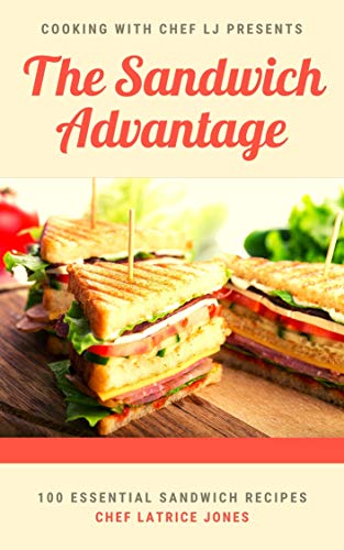 The Sandwich Advantage: 100 Essential Sandwich Recipes
