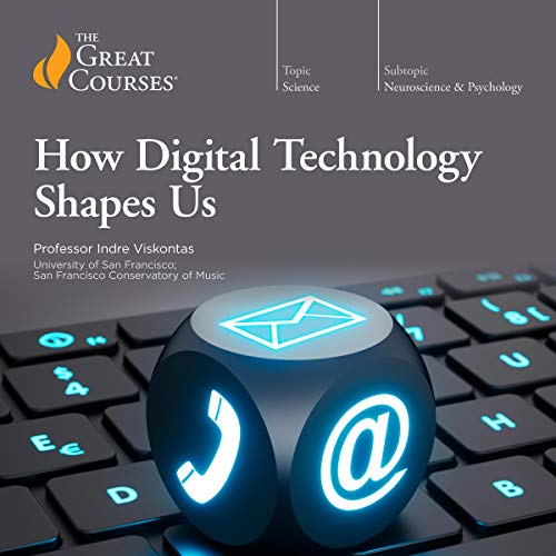 How Digital Technology Shapes Us [Audiobook]