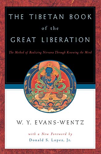 The Tibetan Book of the Great Liberation: Or the Method of Realizing Nirvana through Knowing the Mind