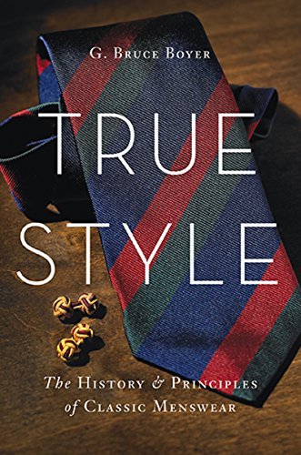 True Style: The History and Principles of Classic Menswear [EPUB/MOBI]