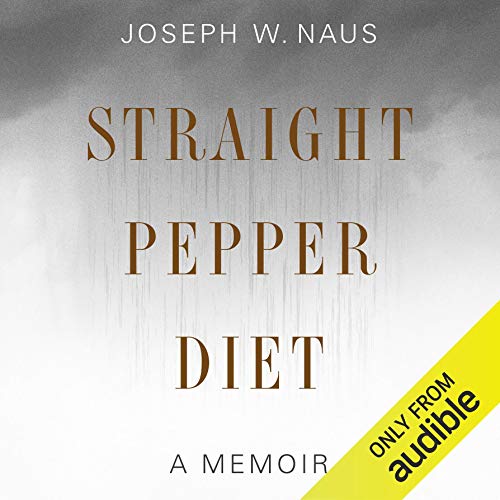 Straight Pepper Diet: A Memoir [Audiobook]