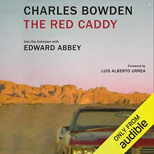 The Red Caddy: Into the Unknown with Edward Abbey [Audiobook]