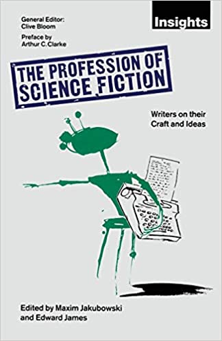 The Profession of Science Fiction: Sf Writers on Their Craft and Ideas