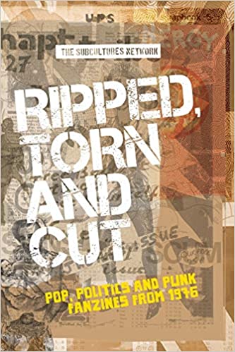 Ripped, torn and cut: Pop, politics and punk fanzines from 1976
