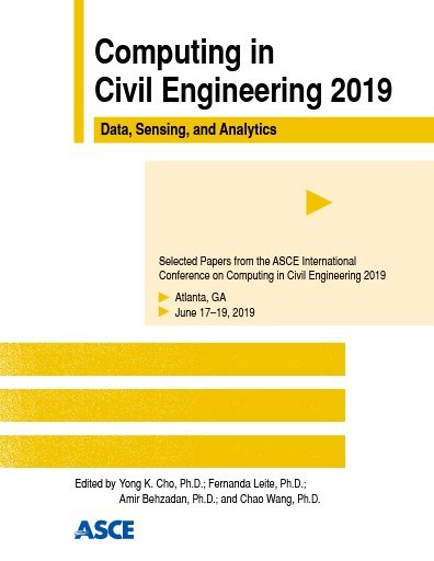 Computing in Civil Engineering 2019 : Data, Sensing, and Analytics