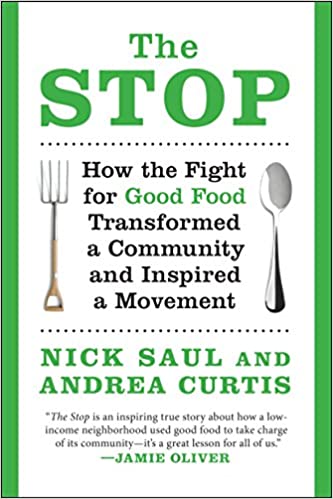 The Stop: How the Fight for Good Food Transformed a Community and Inspired a Movement