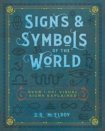 Signs & Symbols of the World:Over 1,001 Visual Signs Explained (Complete Illustrated Encyclopedia)