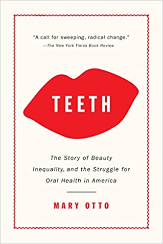 Teeth: The Story of Beauty, Inequality, and the Struggle for Oral Health in America (PDF)