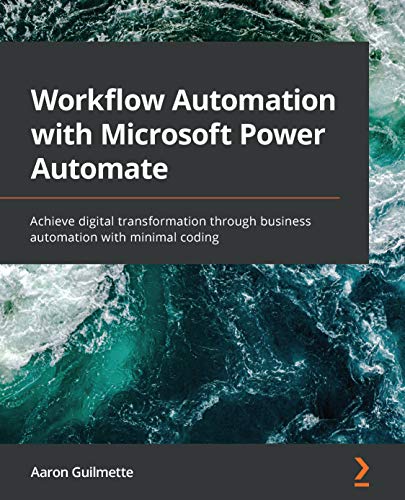 Workflow Automation with Microsoft Power Automate: Discover effective workflow automation solutions Workflow Automation with Microsoft Power Automate: Discover effective workflow automation solutions