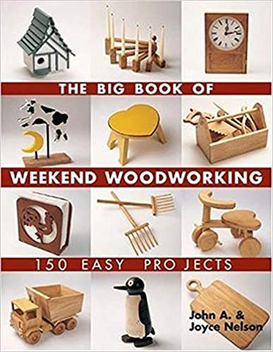 The Big Book of Weekend Woodworking: 150 Easy Projects [True PDF]