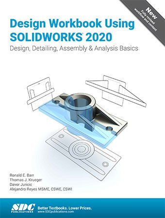 Design Workbook Using SOLIDWORKS 2020: Design, Detailing, Assembly & Analysis Basics