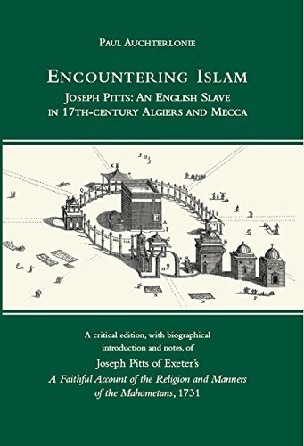 Encountering Islam: Joseph Pitts: An English Slave in 17th century Algiers and Mecca