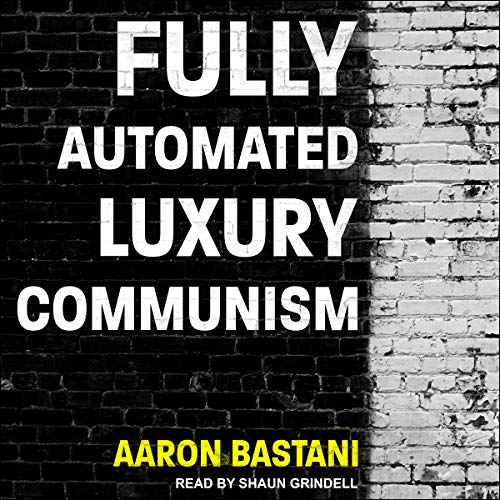Fully Automated Luxury Communism (Audiobook)