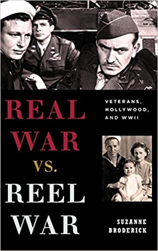 Real War vs. Reel War: Veterans, Hollywood, and WWII