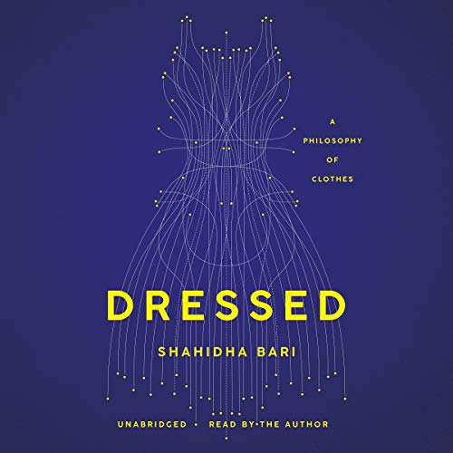 Dressed: A Philosophy of Clothes [Audiobook]