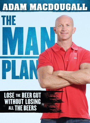 The Man Plan: Lose the beer gut without losing all the beers[EPUB]