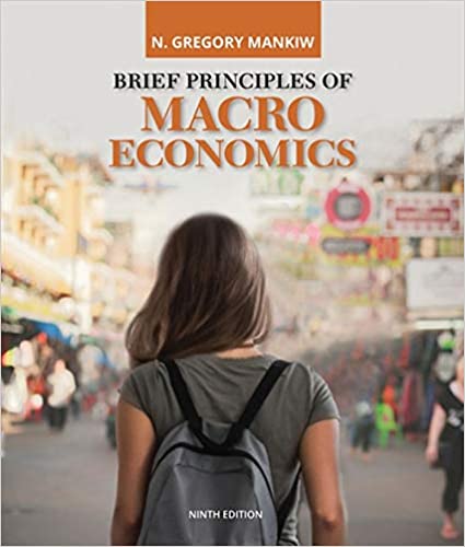 Brief Principles of Macroeconomics (MindTap Course List), 9th Edition