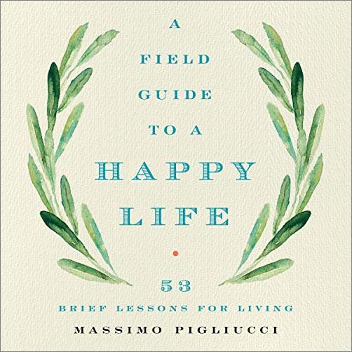 A Field Guide to a Happy Life: 53 Brief Lessons for Living [Audiobook]