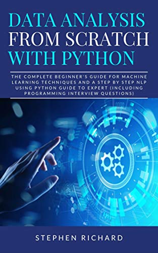 Data Analysis from Scratch with Python: The Complete Beginner's Guide for Machine Learning Techniques