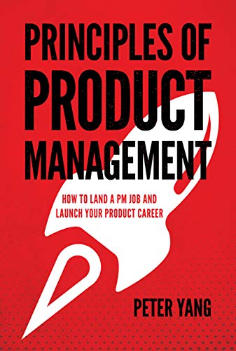 Principles of Product Management: How to Land a PM Job and Launch Your Product Career