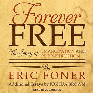 Forever Free: The Story of Emancipation and Reconstruction [Audiobook]