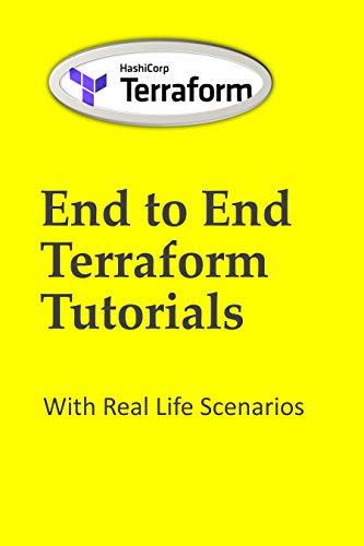 End to End Terraform Tutorials: With Real Life Scenarios