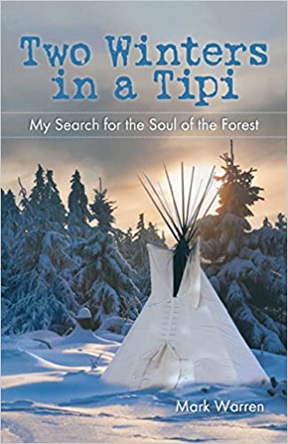 Two Winters in a Tipi: My Search For The Soul Of The Forest