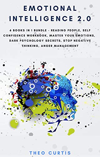 Emotional Intelligence 2.0: 6 Books in 1 Bundle   Reading People, Self Confidence Workbook, Master Your Emotions
