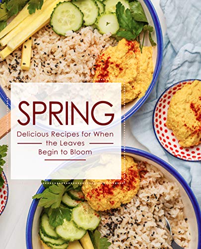 Spring: Delicious Recipes for When the Leaves Begin to Bloom