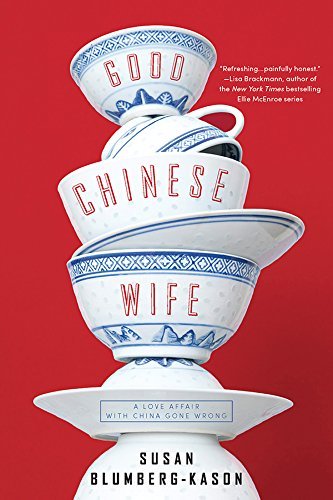 Good Chinese Wife: A Love Affair with China Gone Wrong