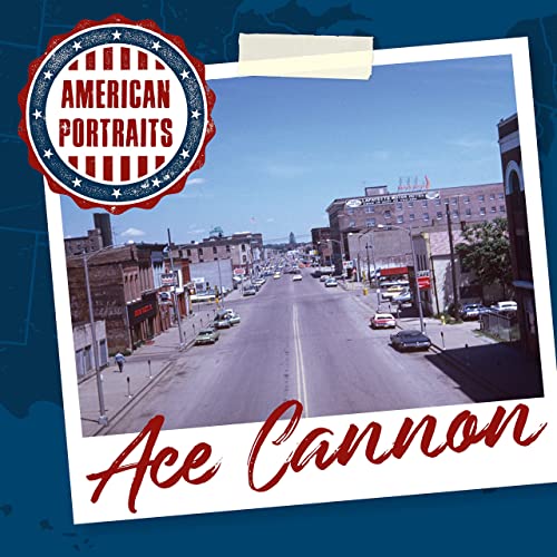 Ace Cannon - American Portraits: Ace Cannon (2020)