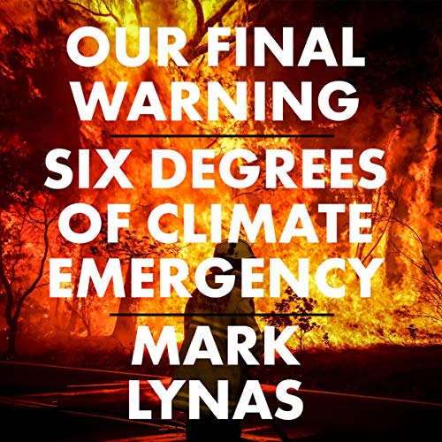 Our Final Warning: Six Degrees of Climate Emergency [Audiobook]