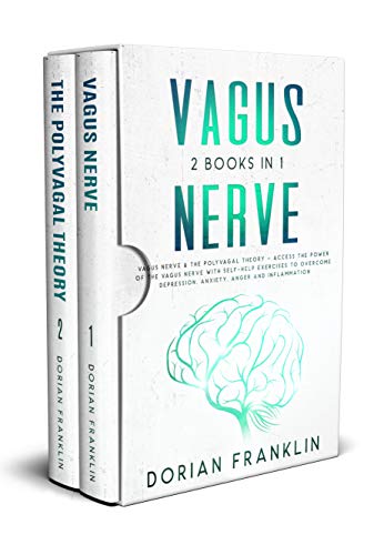Vagus Nerve: 2 Books in 1: Vagus Nerve & The Polyvagal Theory   Access the Power of the Vagus Nerve with Self Help