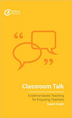 Classroom Talk (Evidence based Teaching for Enquiring Teachers)