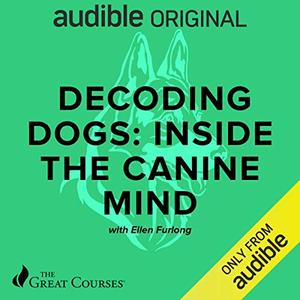 Decoding Dogs: Inside the Canine Mind [Audiobook]