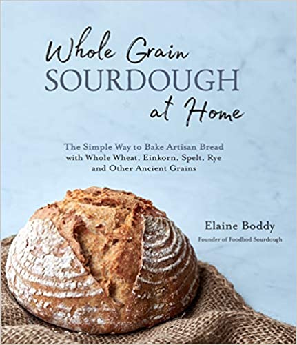Whole Grain Sourdough at Home: The Simple Way to Bake Artisan Bread