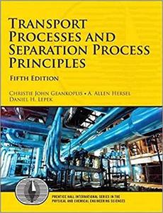 Transport Processes and Separation Process Principles (5th Edition)